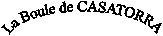 La Boule de CASATORRA